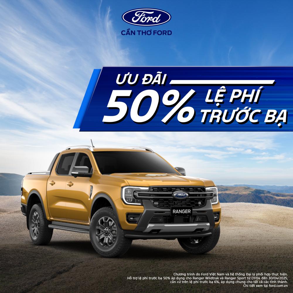 CẦN THƠ FORD ƯU ĐÃI 50% THUẾ TRƯỚC BẠ – CƠ HỘI VÀNG SỞ HỮU VUA BÁN TẢI TRONG THÁNG 4!