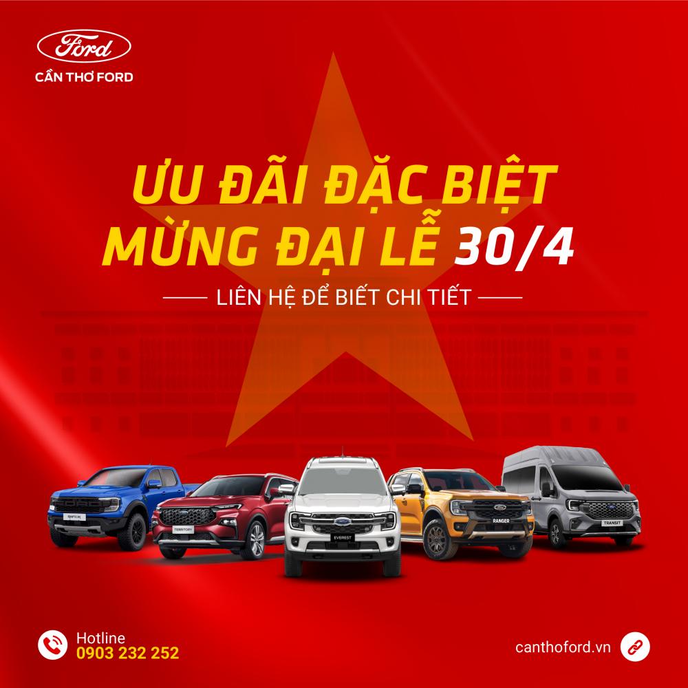 CHÀO MỪNG ĐẠI LỄ 30/4 - CẦN THƠ FORD ƯU ĐÃI ĐẶC BIỆT, CHỐT XE NGAY HÔM NAY!