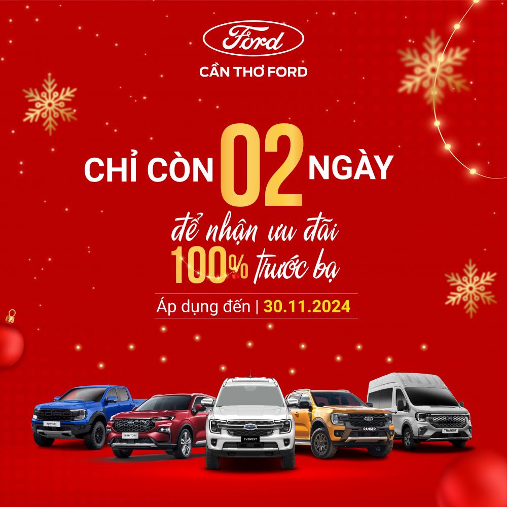 CHỈ CÒN LẠI 02 NGÀY ĐỂ NHẬN 100% LỆ PHÍ TRƯỚC BẠ TẠI CẦN THƠ FORD 