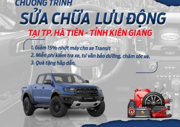 CHƯƠNG TRÌNH SỬA CHỮA & BẢO DƯỠNG XE LƯU ĐỘNG TẠI TP. HÀ TIÊN, TỈNH KIÊN GIANG