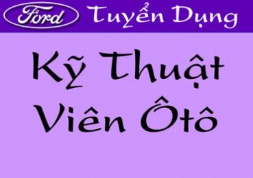 Ford Cần Thơ Tuyển Dụng Nhân Viên Kỹ Thuật Dịch Vụ