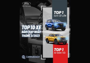 FORD KHẲNG ĐỊNH VỊ TRÍ TRÊN BẢNG XẾP HẠNG XE BÁN CHẠY NHẤT THÁNG 3.2023