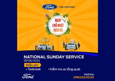 NATIONAL SUNDAY SERVICE THÁNG 06 DÀNH RIÊNG CHO CHỦ XE FORD